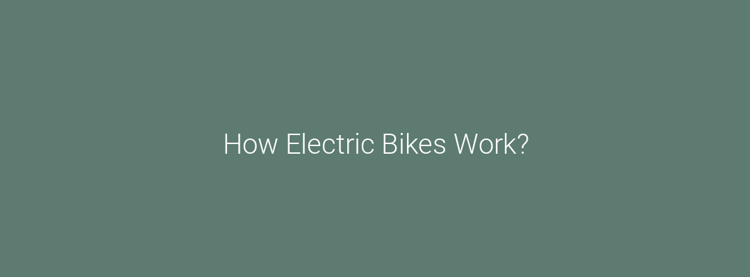 How Electric Bikes Work? Feature Image