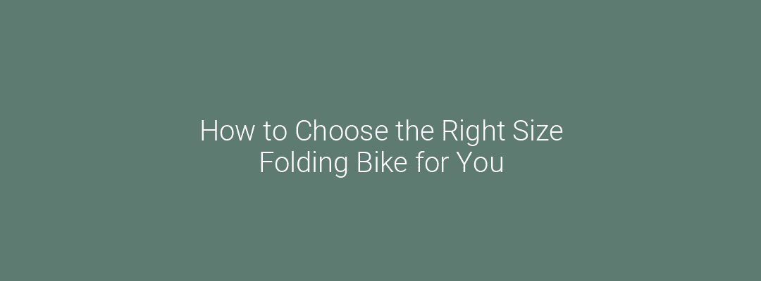 How to Choose the Right Size Folding Bike for You Feature Image