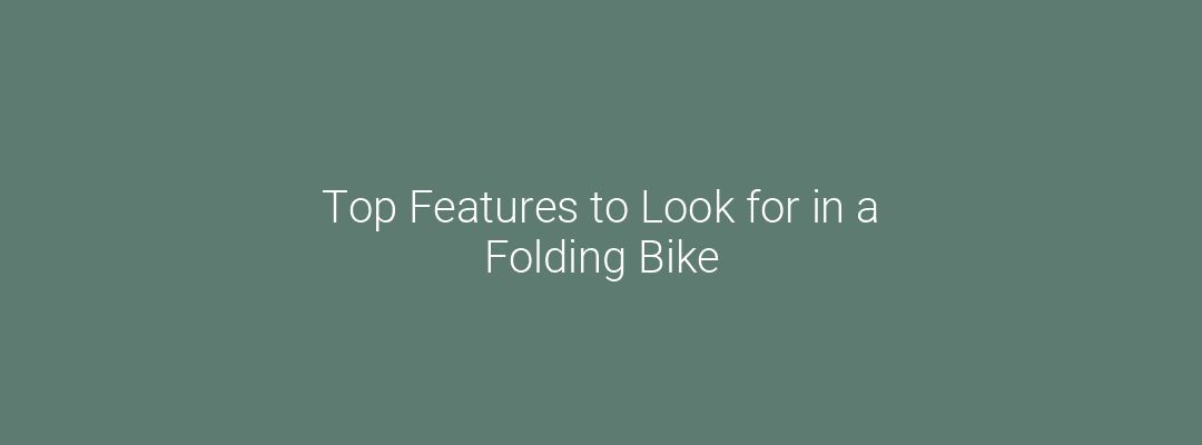 Top Features to Look for in a Folding Bike Feature Image