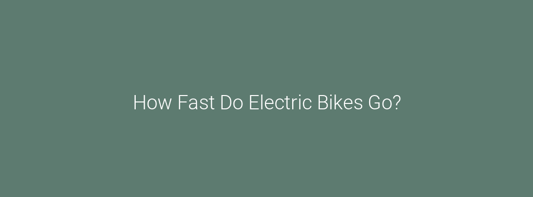 How Fast Do Electric Bikes Go? Feature Image