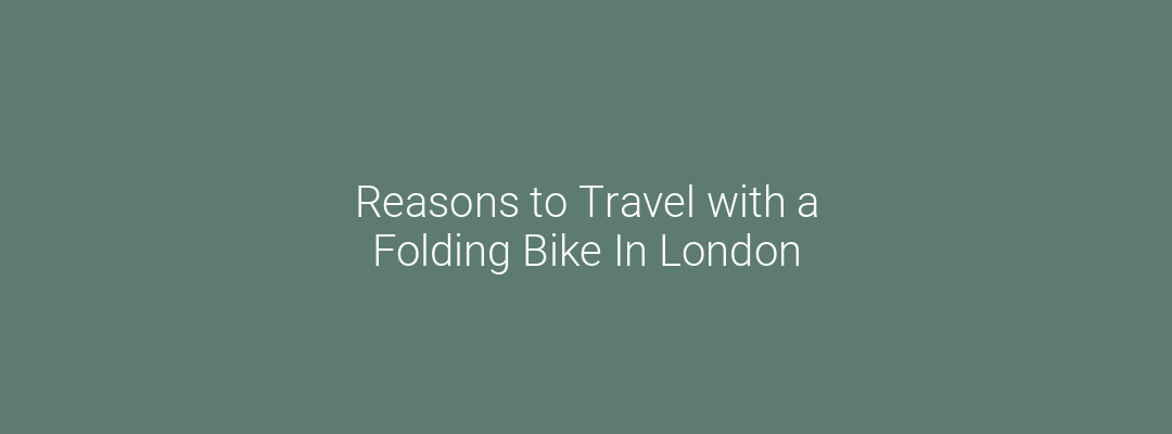 Reasons to Travel with a Folding Bike In London Feature Image