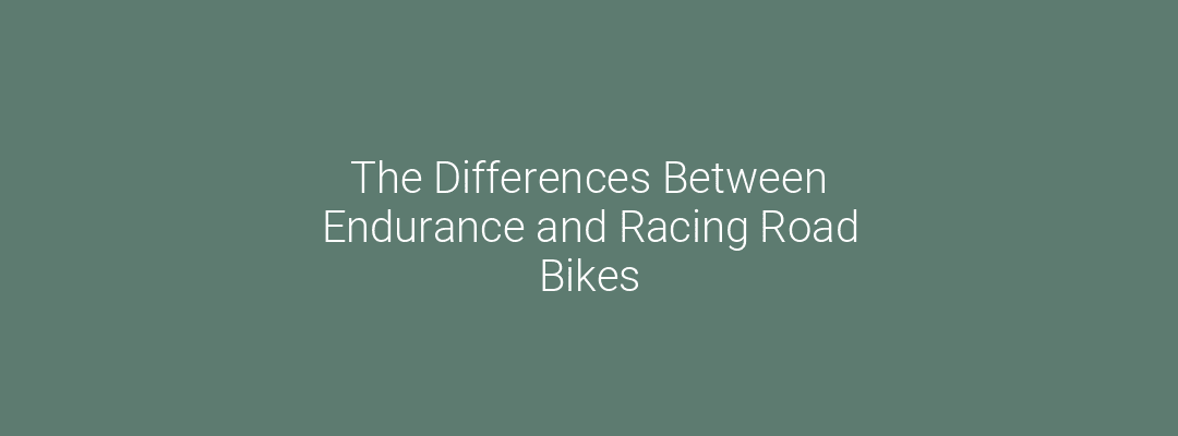 The Differences Between Endurance and Racing Road Bikes Feature Image