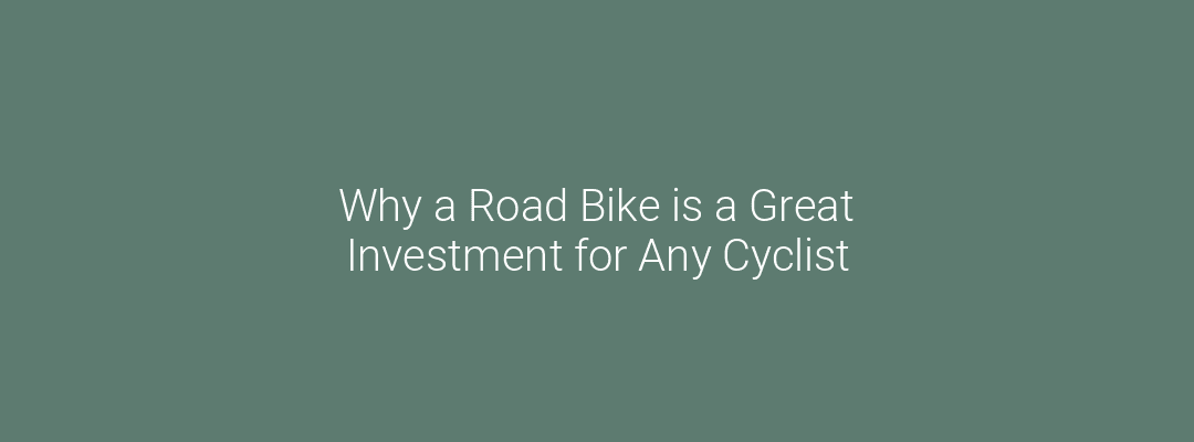 Why a Road Bike is a Great Investment for Any Cyclist Feature Image