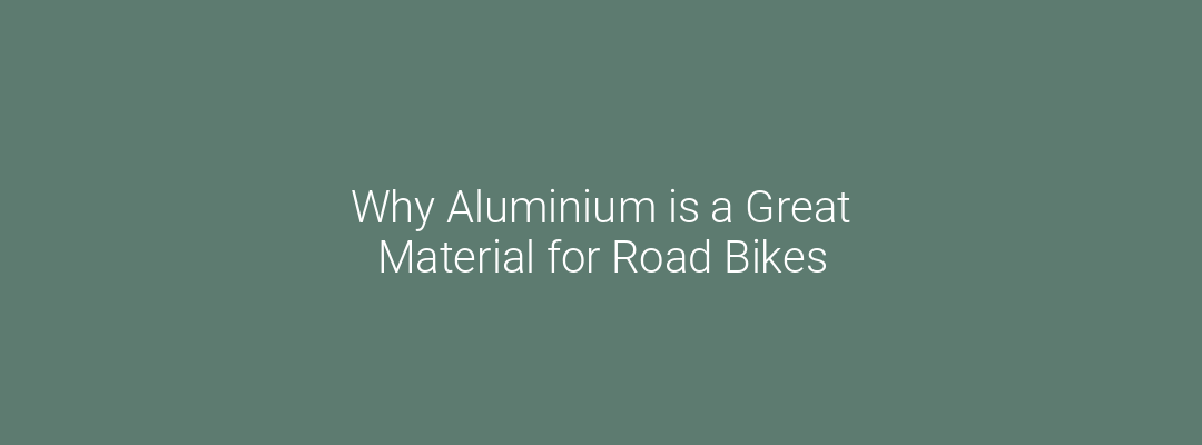 Why Aluminium is a Great Material for Road Bikes