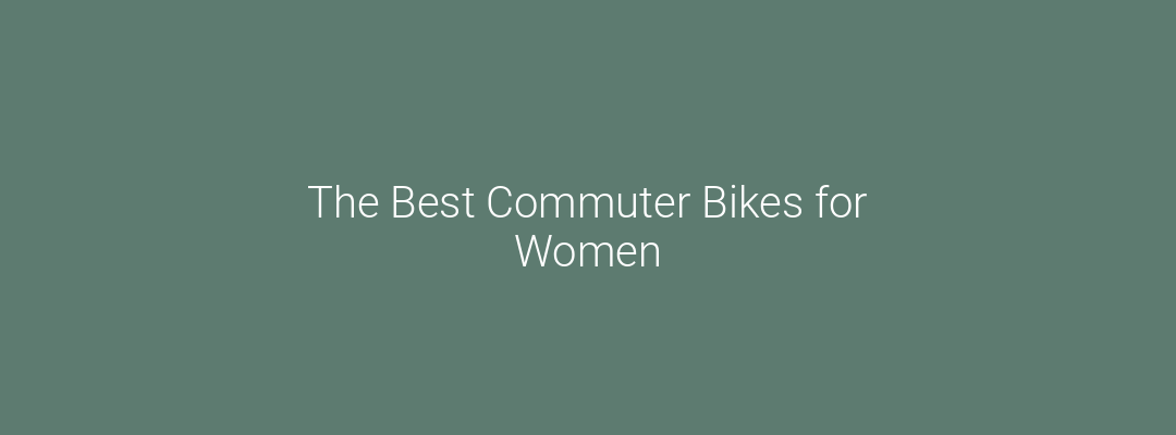 The Best Commuter Bikes for Women