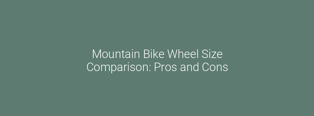 Mountain Bike Wheel Size Comparison: Pros and Cons Feature Image