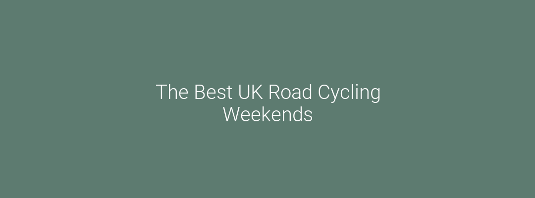 The Best UK Road Cycling Weekends Feature Image